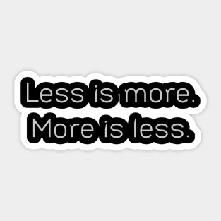 Less is more More is less Sticker